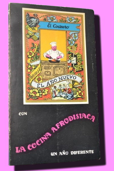 LA COCINA AFRODISIACA. Antigua y moderna